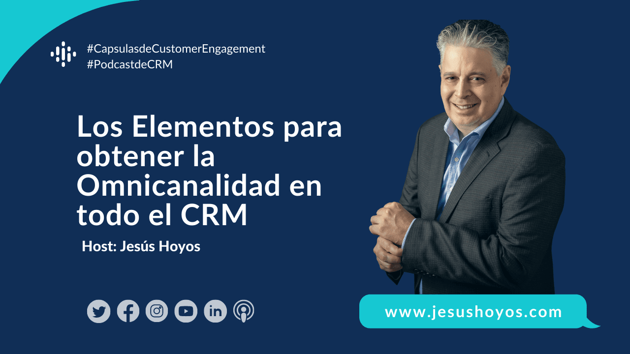 Parte 2: Los Elementos para obtener la omnicanalidad en todo el CRM